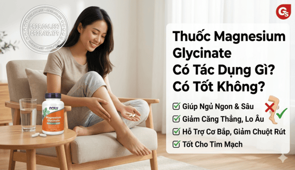 Thuốc Magnesium Glycinate Có Tác Dụng Gì? Có Tốt Không?